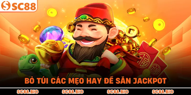 Bỏ túi các mẹo hay để săn jackpot