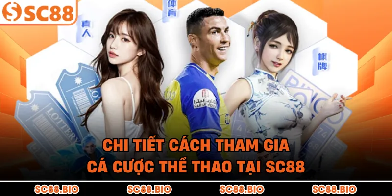 Chi tiết cách tham gia cá cược thể thao tại SC88